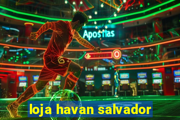 loja havan salvador